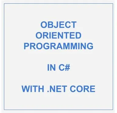 Object Oriented Programming In C# With .NET CORE